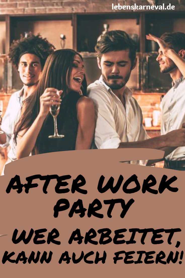 After Work Party - Wer Arbeitet, Kann Auch Feiern!