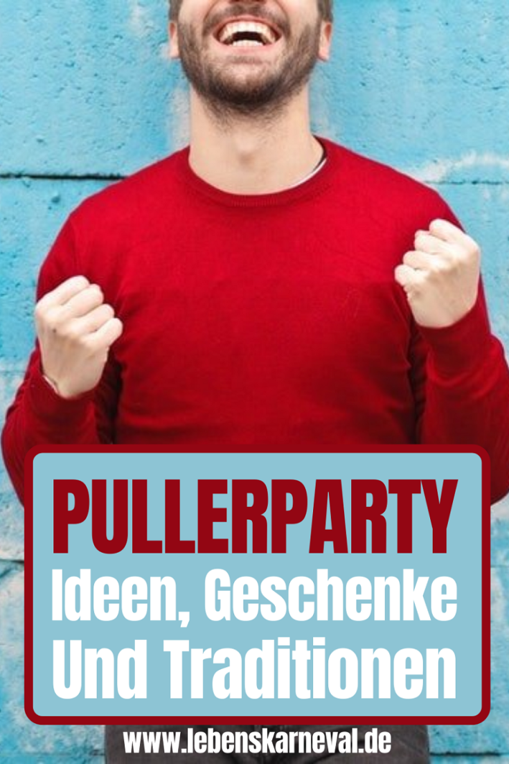 Pullerparty Checkliste Ideen, Geschenke Und Traditionen Lebens Karneval