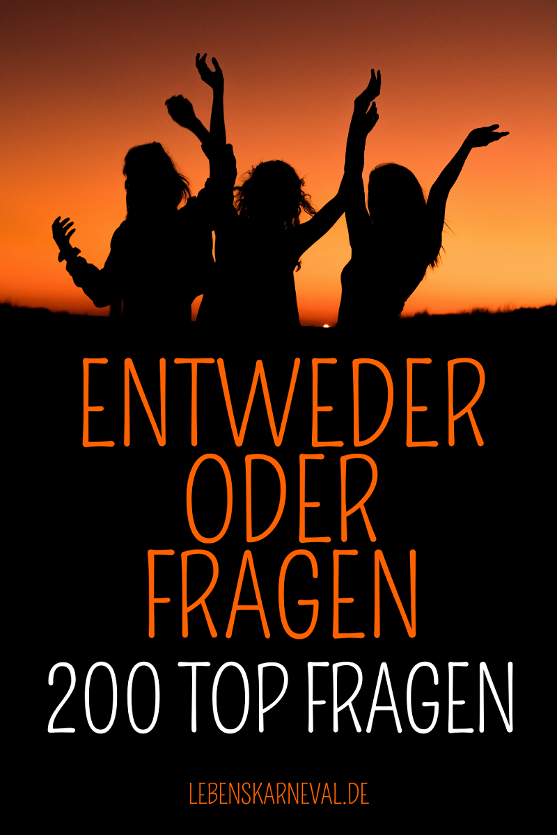 Entweder Oder Fragen - Liste Mit 200 Top Fragen - Lebens Karneval