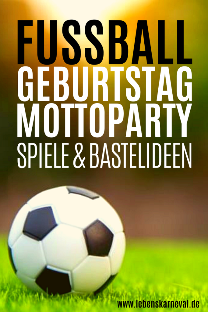 Fußball Geburtstag Mottoparty – Spiele & Bastelideen - pin