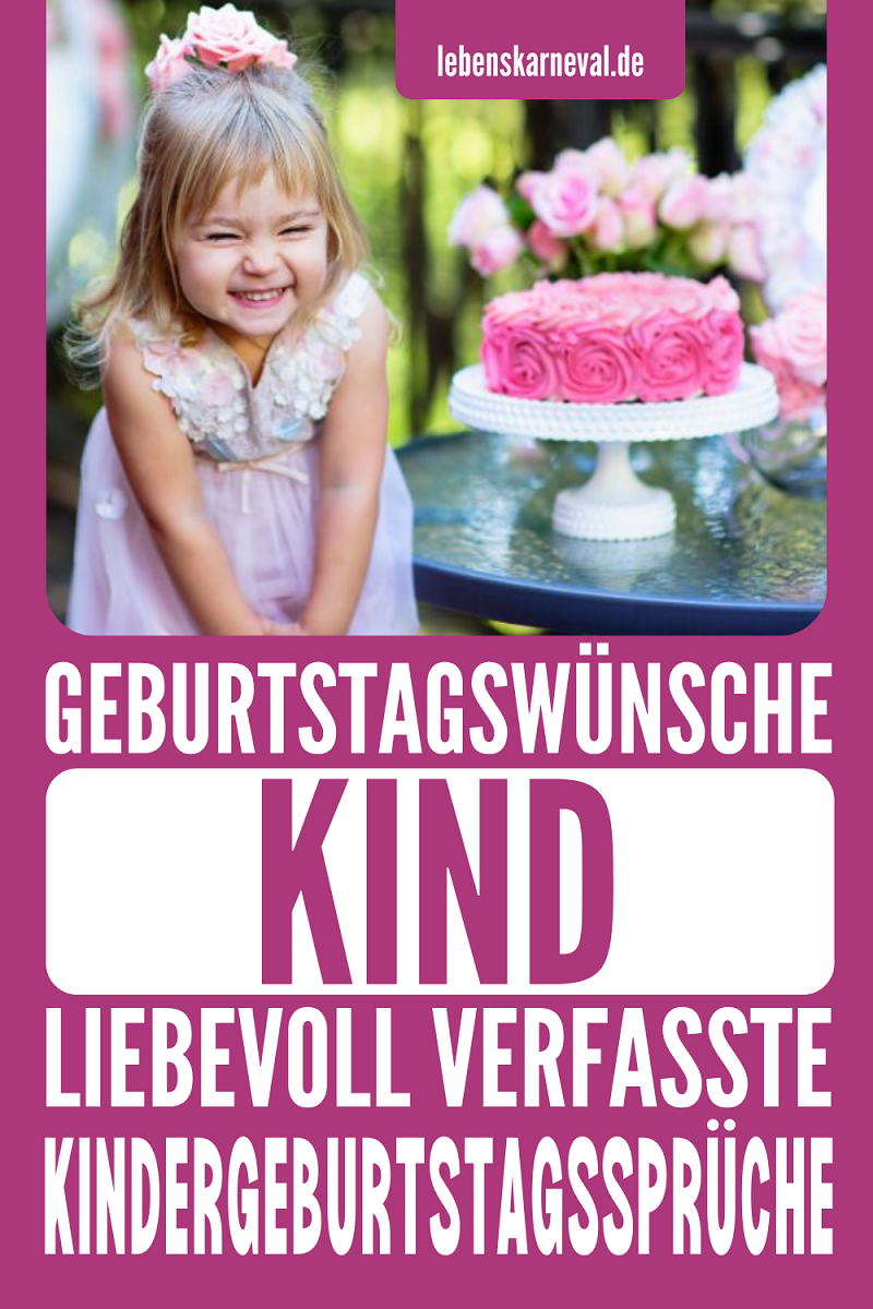 Geburtstagswünsche Kind: Liebevoll Verfasste Kindergeburtstagssprüche