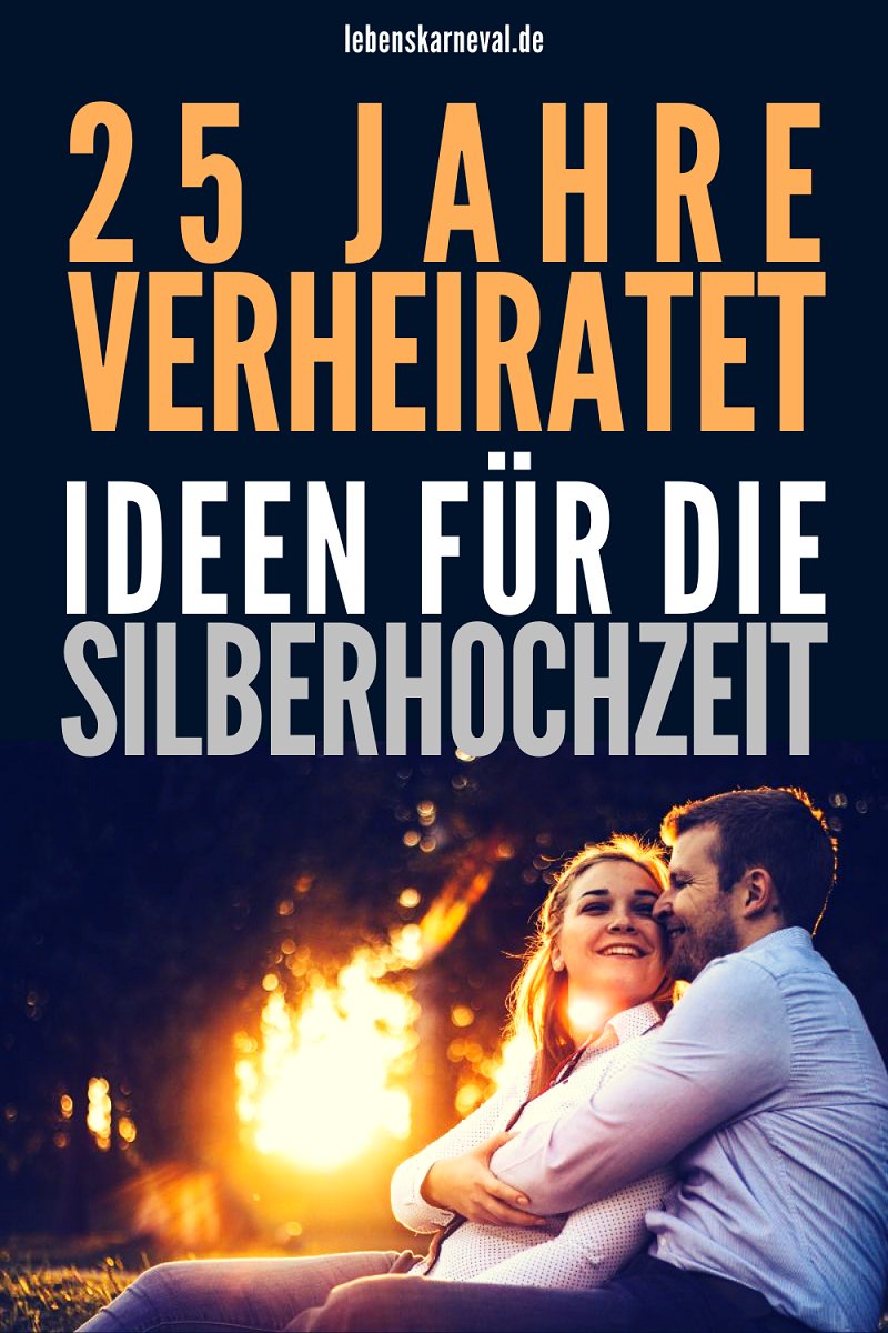 44+ Sprueche 1 jahr zusammen , 25 Jahre Verheiratet Ideen Für Die Silberne Hochzeit Lebens Karneval