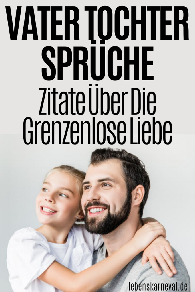 Vater Tochter Spruche Zitate Uber Die Grenzenlose Liebe Lebens Karneval