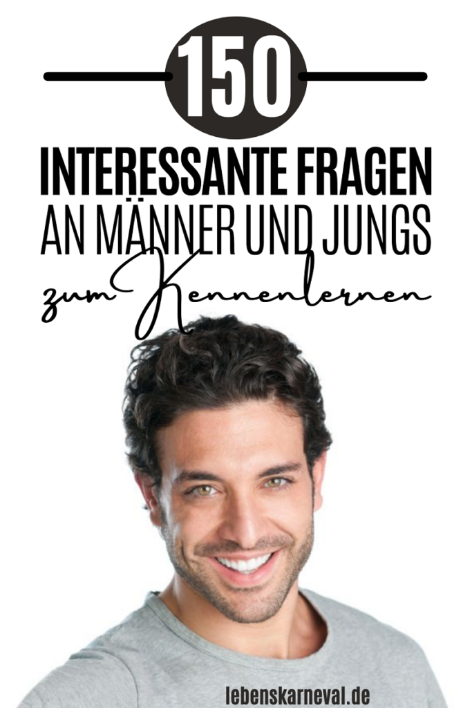 150 Interessante Fragen An Männer Und Jungs Zum Kennenlernen - pin