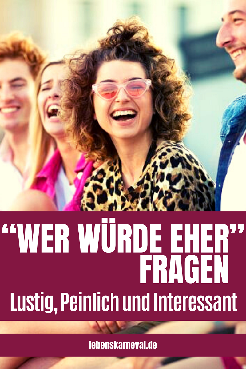 "Wer Würde Eher" Fragen: Lustig, Peinlich Und Interessant - Lebens Karneval