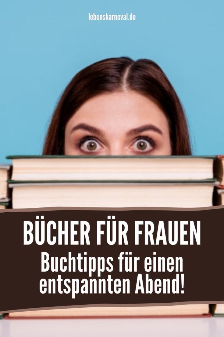 Bücher Für Frauen: Buchtipps Für Einen Entspannten Abend! - Lebens Karneval