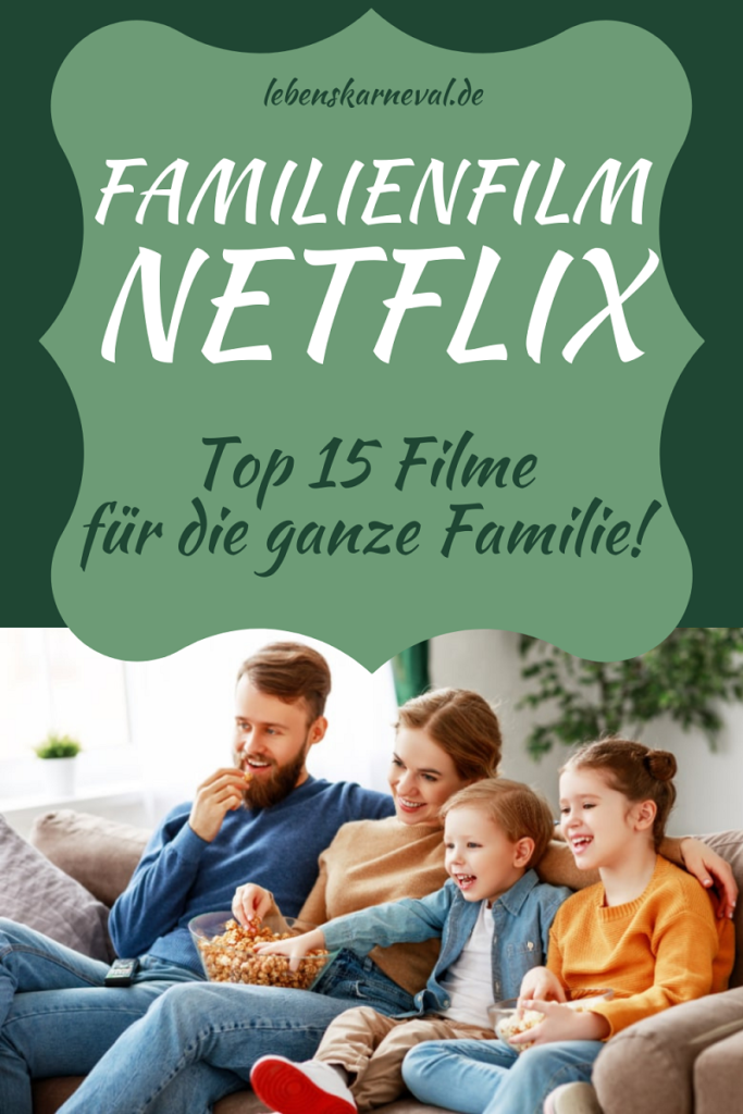 Familienfilm Netflix Top 15 Filme Für Die Ganze Familie! pin