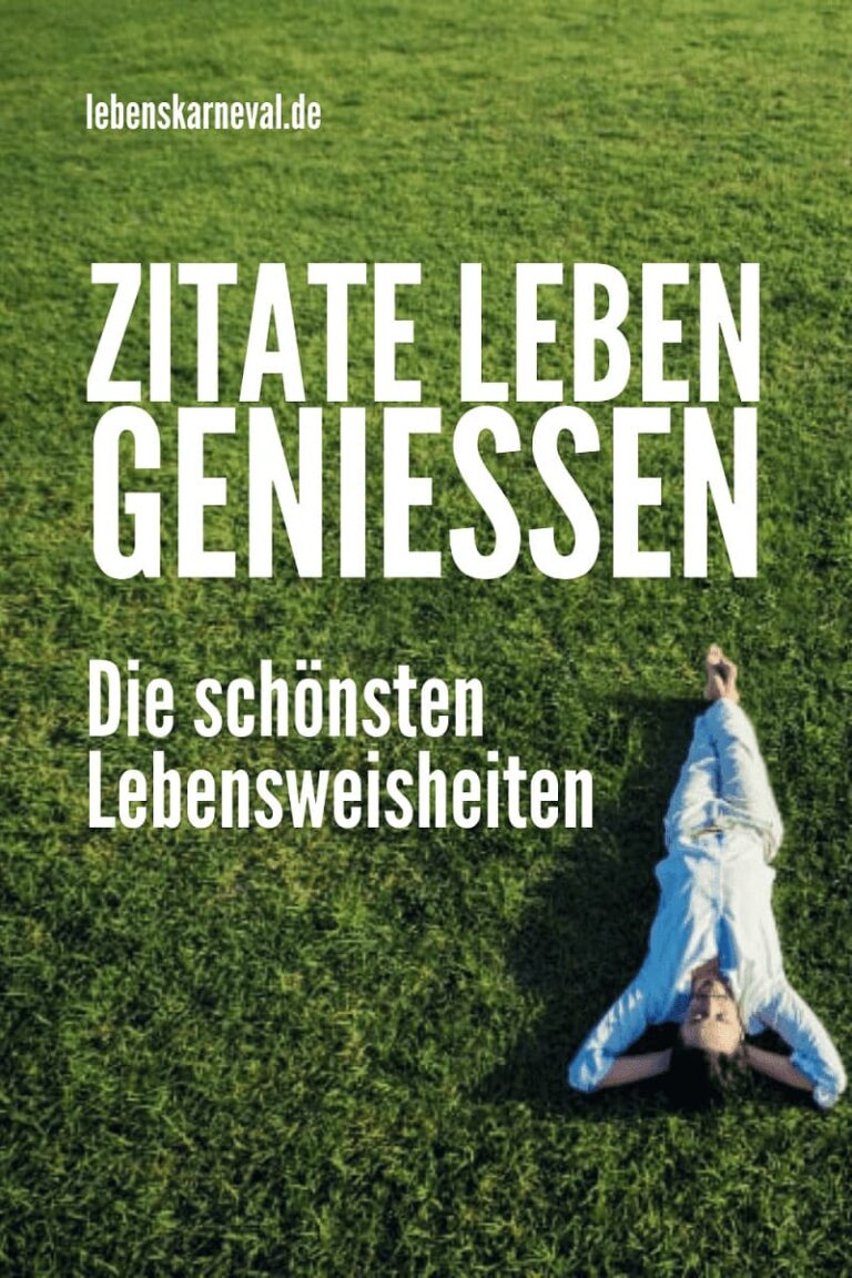 Zitate Leben Genießen Die Schönste Lebensweisheiten Lebens Karneval