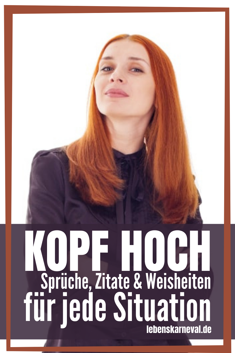 Kopf Hoch Sprüche, Zitate & Weisheiten Für Jede Situation Lebens Karneval