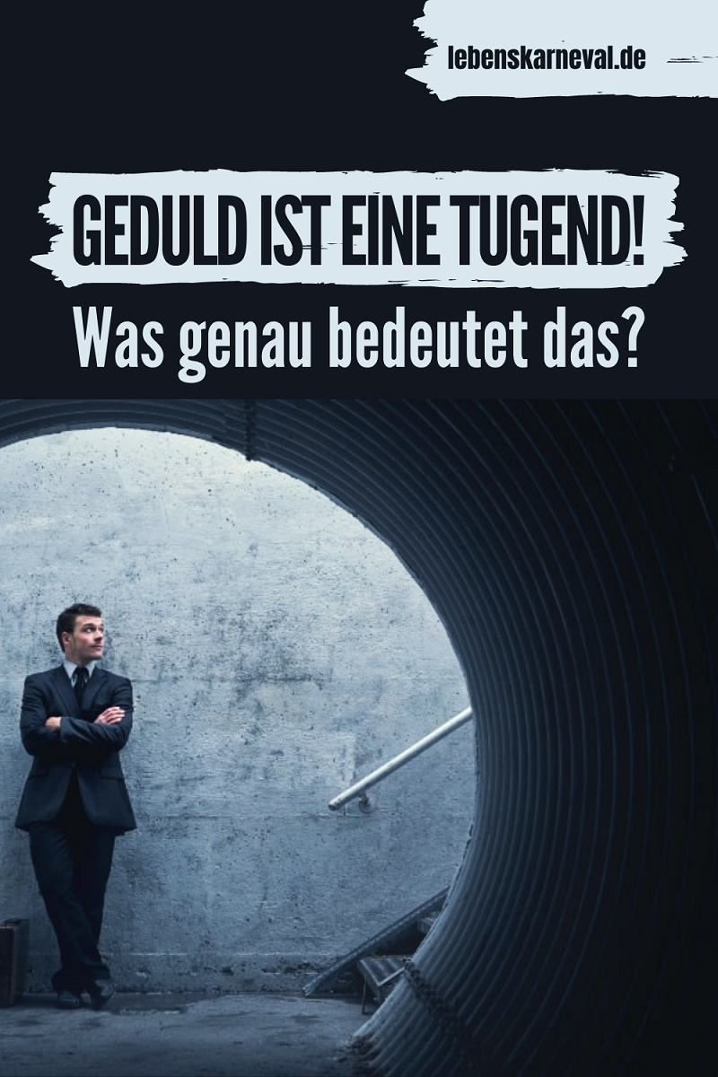 Geduld Ist Eine Tugend! Was Genau Bedeutet Das? - Lebens Karneval