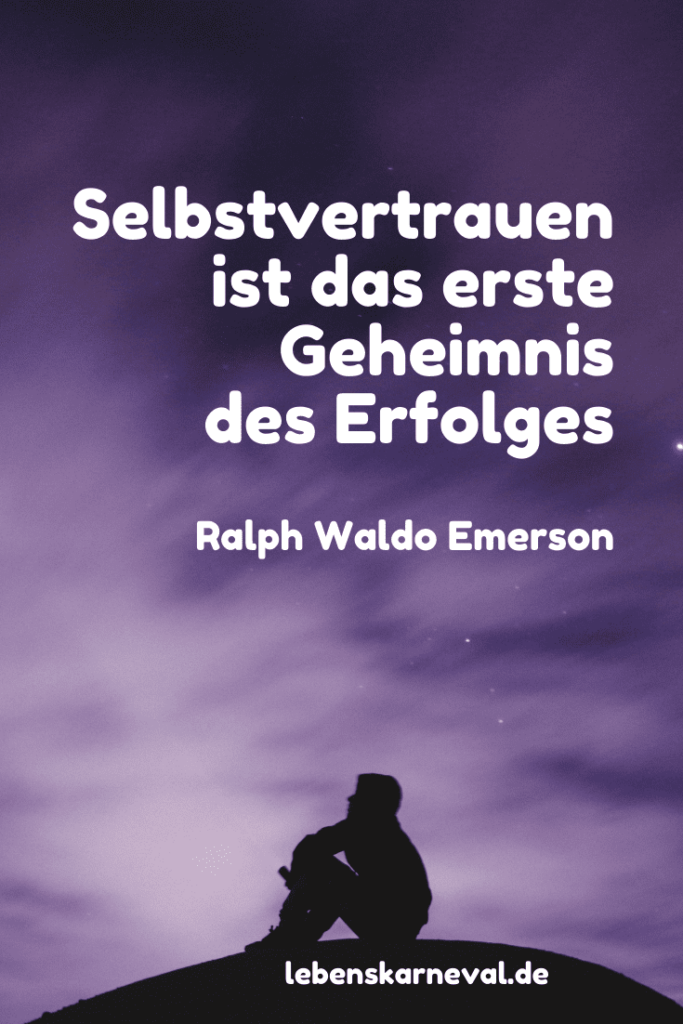 Selbstvertrauen ist das erste Geheimnis des Erfolges. - Ralph Waldo Emerson