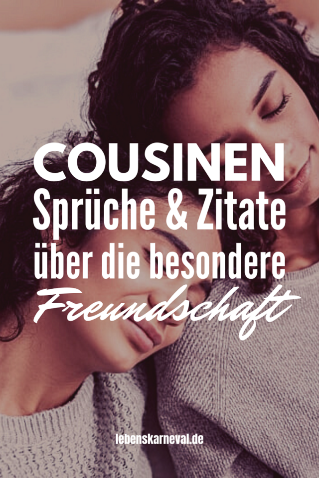 Cousinen Sprüche & Zitate Über Die Besondere Freundschaft Lebens Karneval