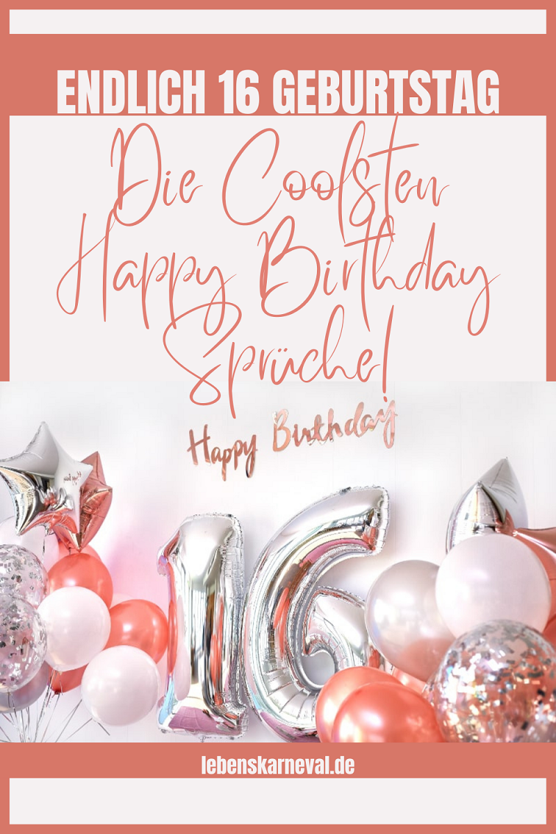 Endlich 16 Geburtstag Coolste Happy Birthday Sprüche! Lebens Karneval