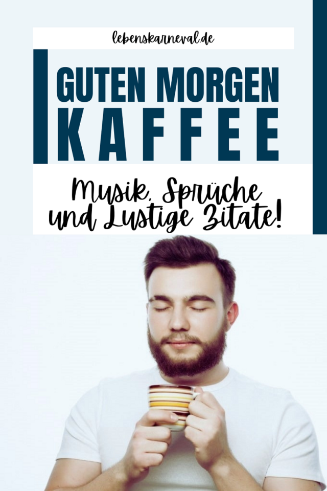 Guten Morgen Kaffee Musik Sprüche Und Lustige Zitate 