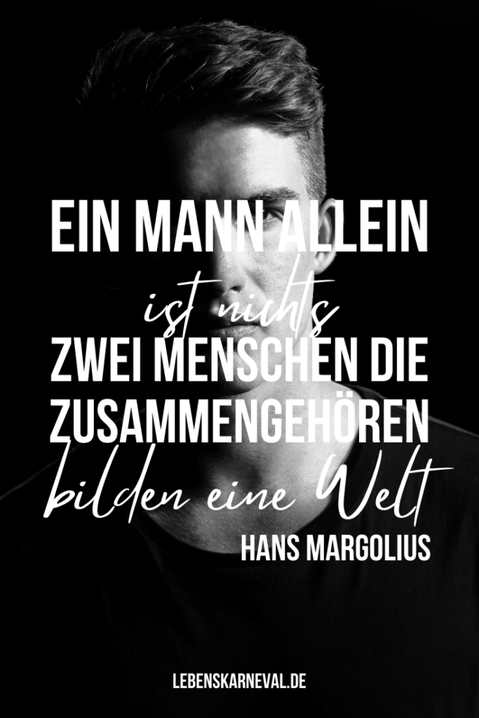 Ein Mann allein ist nichts. Zwei Menschen, die zusammengehören, bilden eine Welt. - Hans Margolius