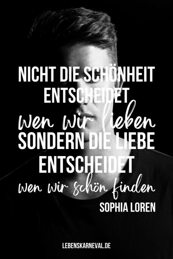 Nicht die Schönheit entscheidet, wen wir lieben, sondern die Liebe entscheidet, wen wir schön finden. - Sophia Loren