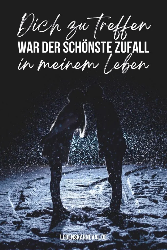 143 Dich zu treffen, war der schönste Zufall in meinem Leben.