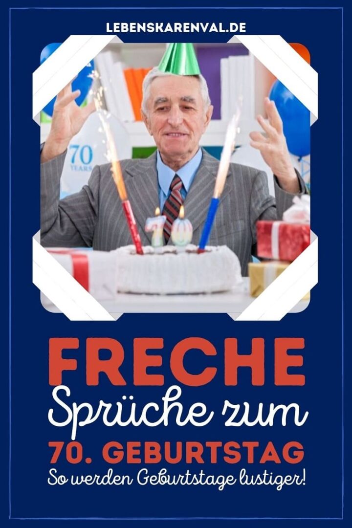 Freche Sprüche Zum 70. Geburtstag So Werden Geburtstage Lustiger