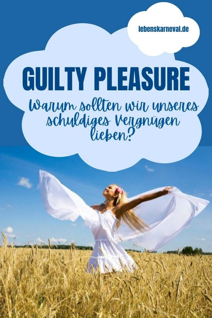 Guilty Pleasure Warum Sollten Wir Unseres Schuldiges Vergnügen Lieben Lebens Karneval