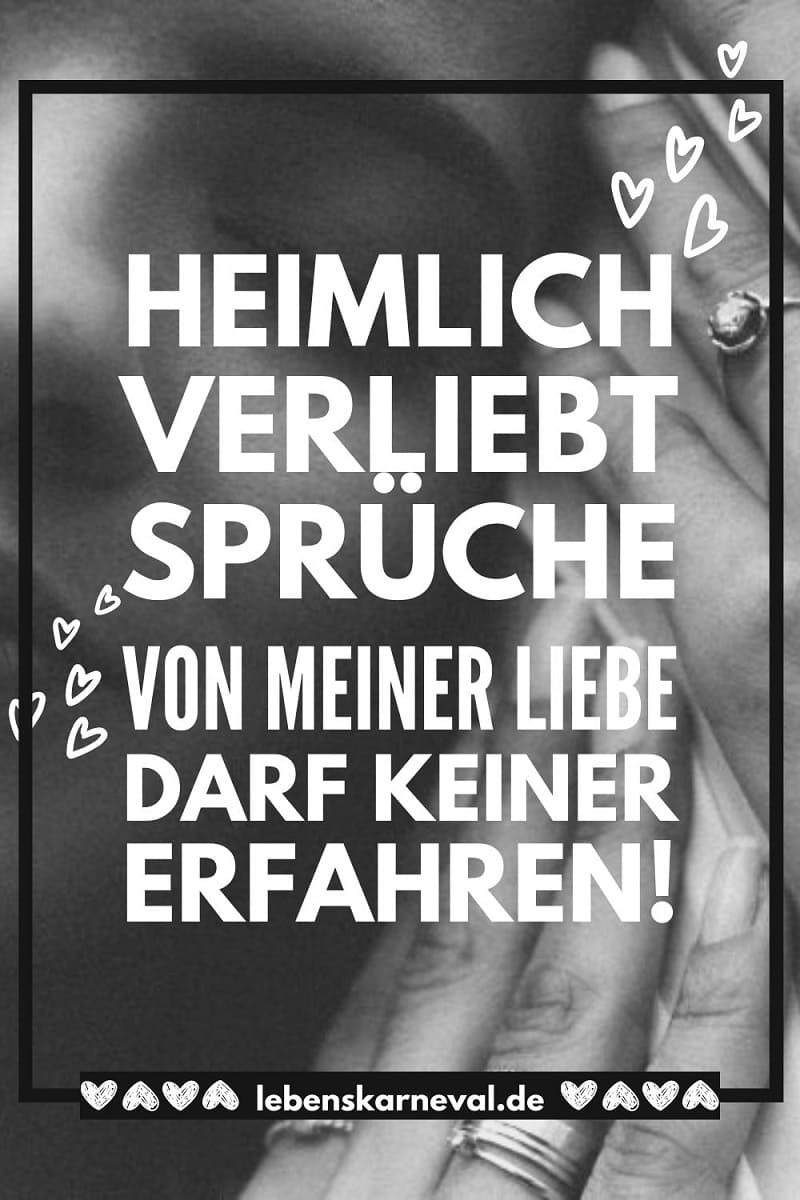Heimlich Verliebt Sprüche Von Meiner Liebe Darf Keiner Erfahren