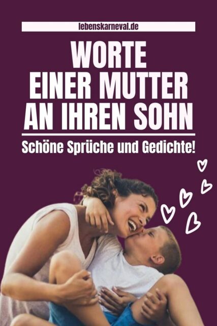 Worte Einer Mutter An Ihren Sohn Schöne Sprüche Und Gedichte!