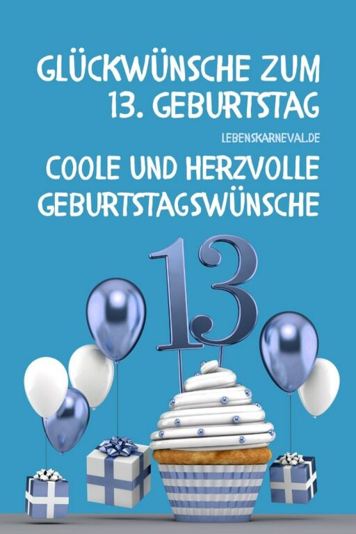 Glückwünsche Zum 13. Geburtstag Coole Und Herzvolle Geburtstagswünsche