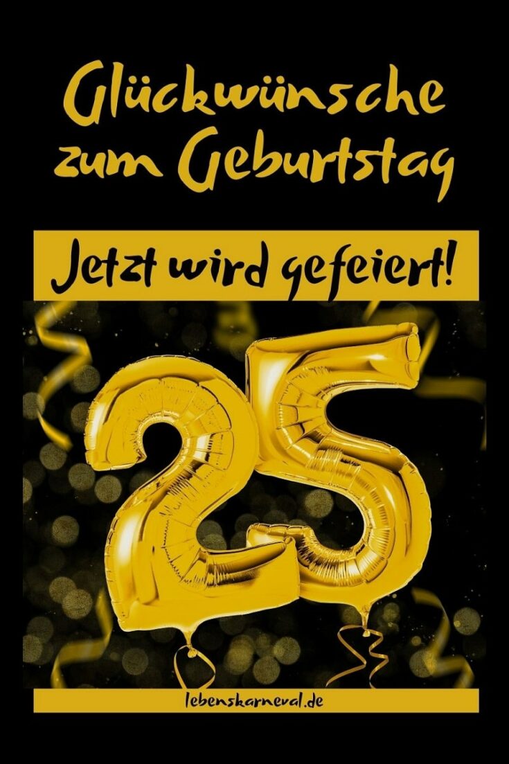 Lustige & Schöne Glückwünsche Zum 25. Geburtstag Jetzt Wird Gefeiert!