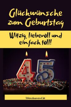 Glückwünsche Zum 45. Geburtstag Witzig, Liebevoll Und Einfach Toll