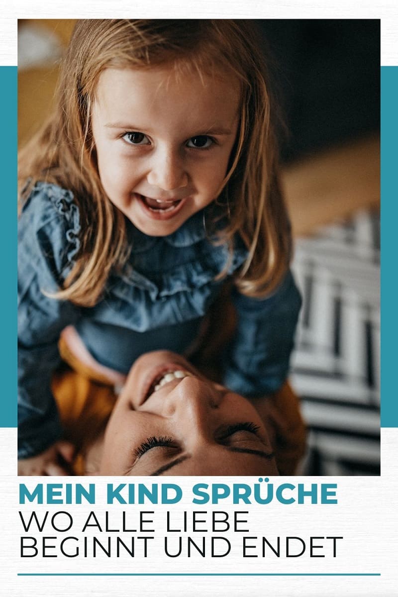 Mein Kind Sprüche Wo Alle Liebe Beginnt Und Endet Lebens Karneval