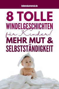 8 Tolle Windelgeschichten Für Kinder: Mehr Mut & Selbstständigkeit!
