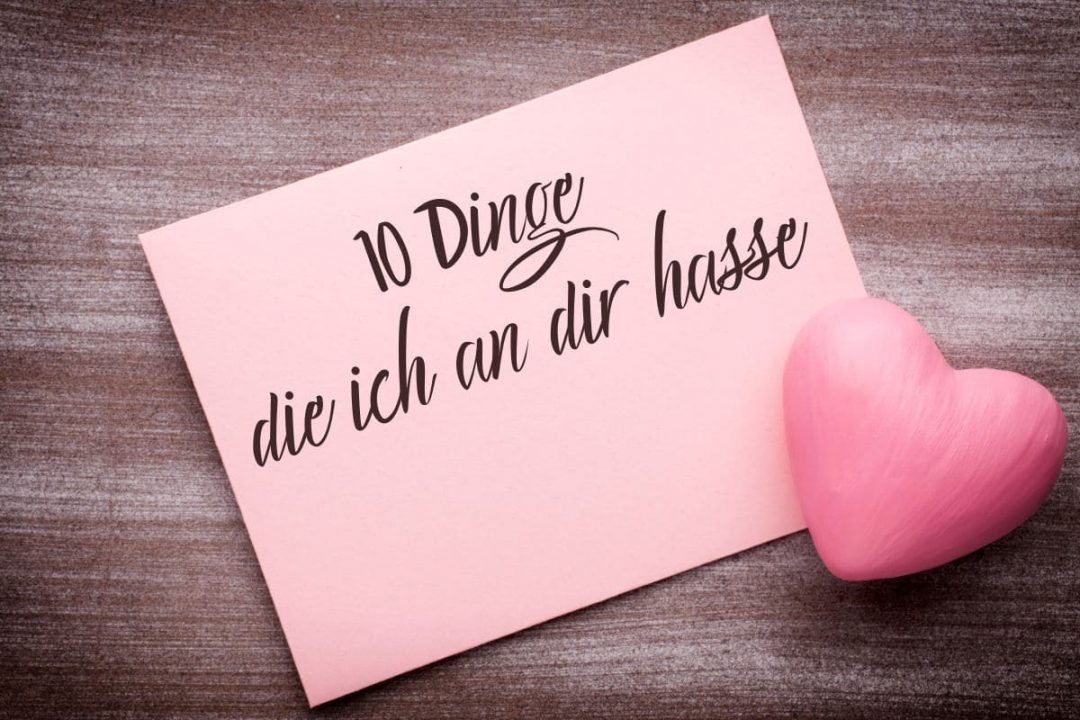 10 Dinge Die Ich An Dir Hasse Gedicht Deutsch Ich Hasse Dich Sprüche Und Zitate: Lasse Deinen Emotionen Freien Lauf