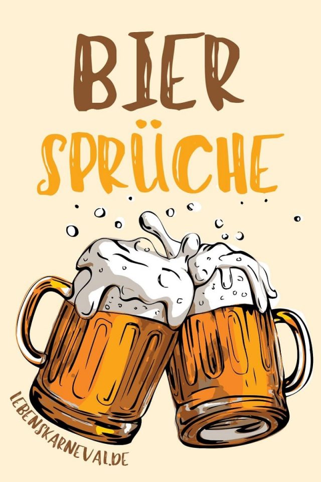Lustige Bier Sprüche Für Jeden Anlass Diese Muss Man Einfach Kennen!