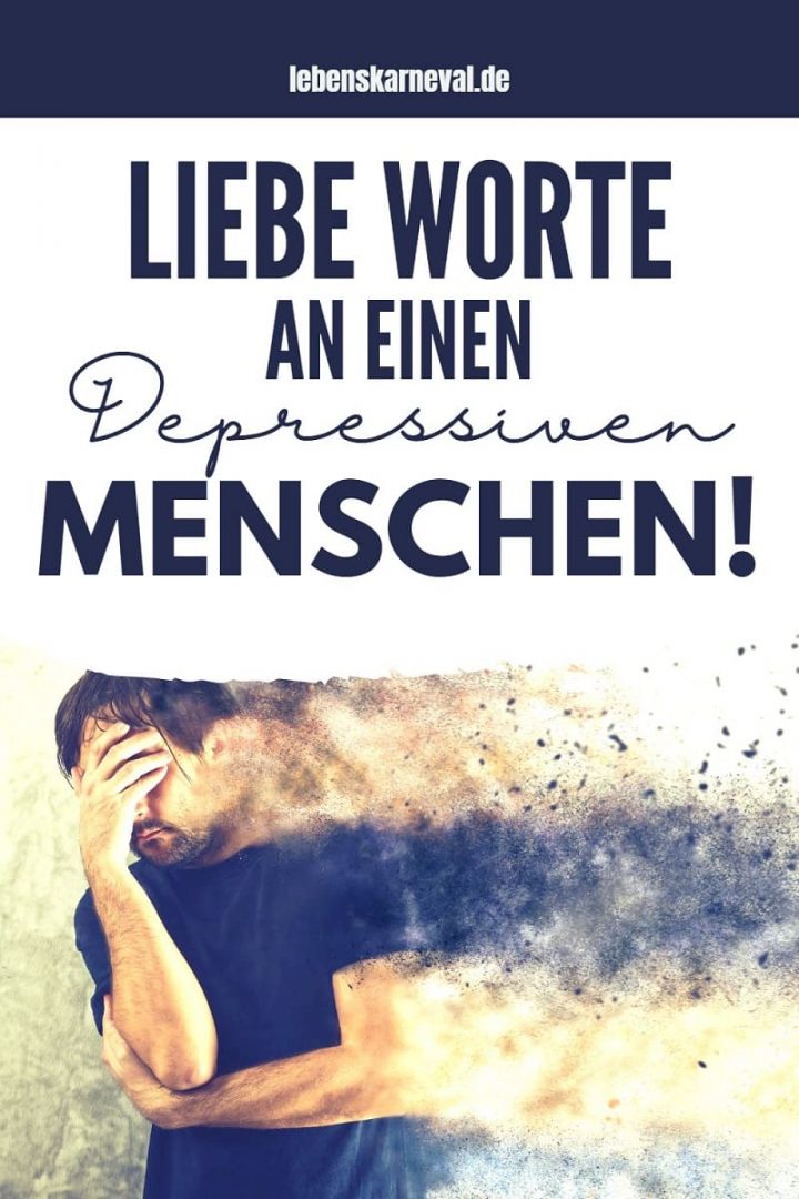 Liebe Worte An Einen Depressiven Menschen