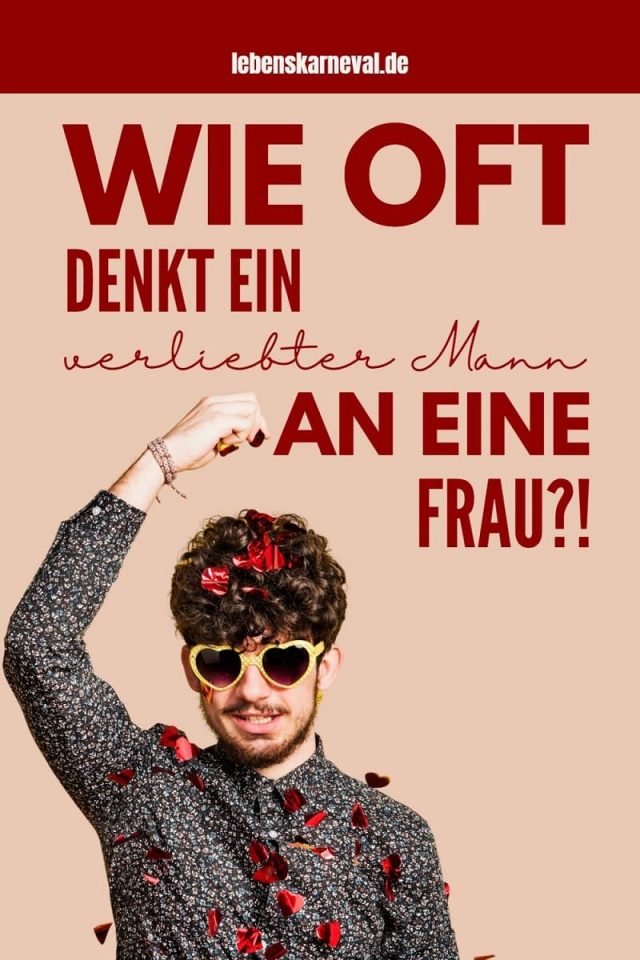 Wie Verhält Sich Ein Unglücklich Verliebter Mann Die Wissenschaft Der Liebe: Wie Oft Denkt Ein Verliebter Mann An Eine