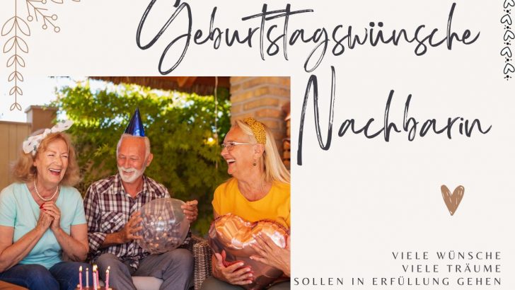 Feierliche Geburtstagswünsche Nachbarin und Herzliche Geburtstagsgrüße Nachbar