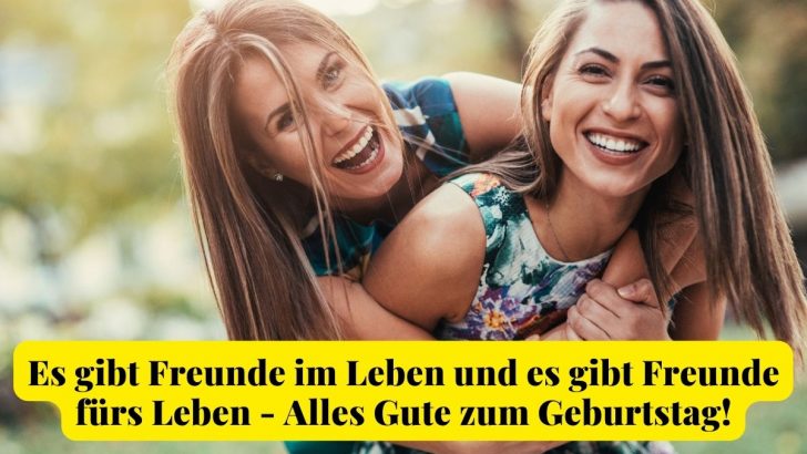 Geburtstagswünsche Bester Freund: Schöne Sprüche & Authentische Grüße