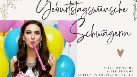 Geburtstagswünsche Schwägerin Herzliche Sprüche und Glückwünsche zum