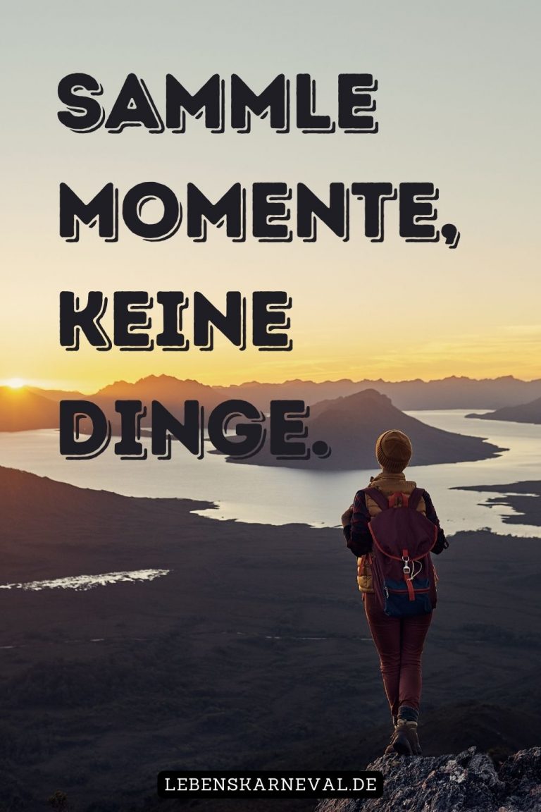 Genieße Schöne Momente Sprüche & Zitate Über Den Wert Des Augenblicks