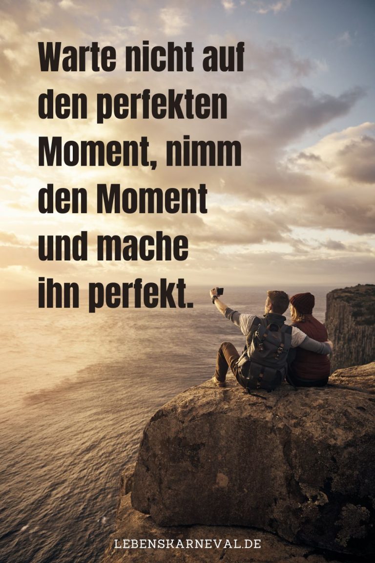 Genieße Schöne Momente Sprüche & Zitate Über Den Wert Des Augenblicks