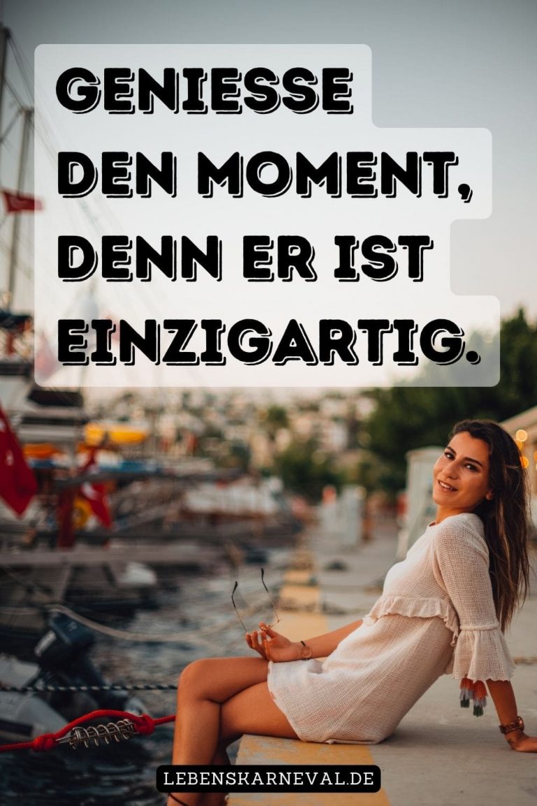 Genieße Schöne Momente Sprüche & Zitate Über Den Wert Des Augenblicks